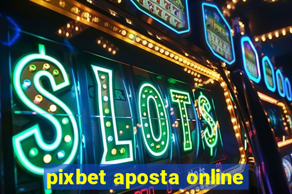 pixbet aposta online